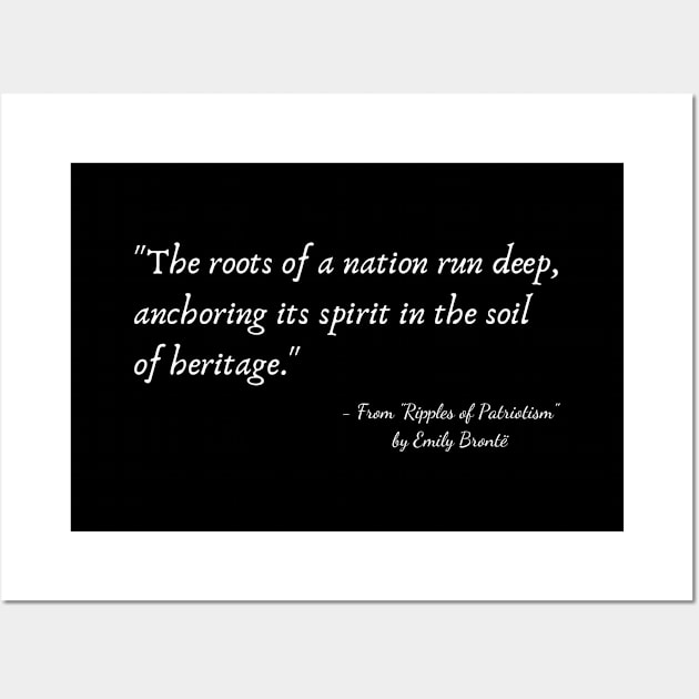 A Quote about Nationalism from "Ripples of Patriotism" by Emily Brontë Wall Art by Poemit